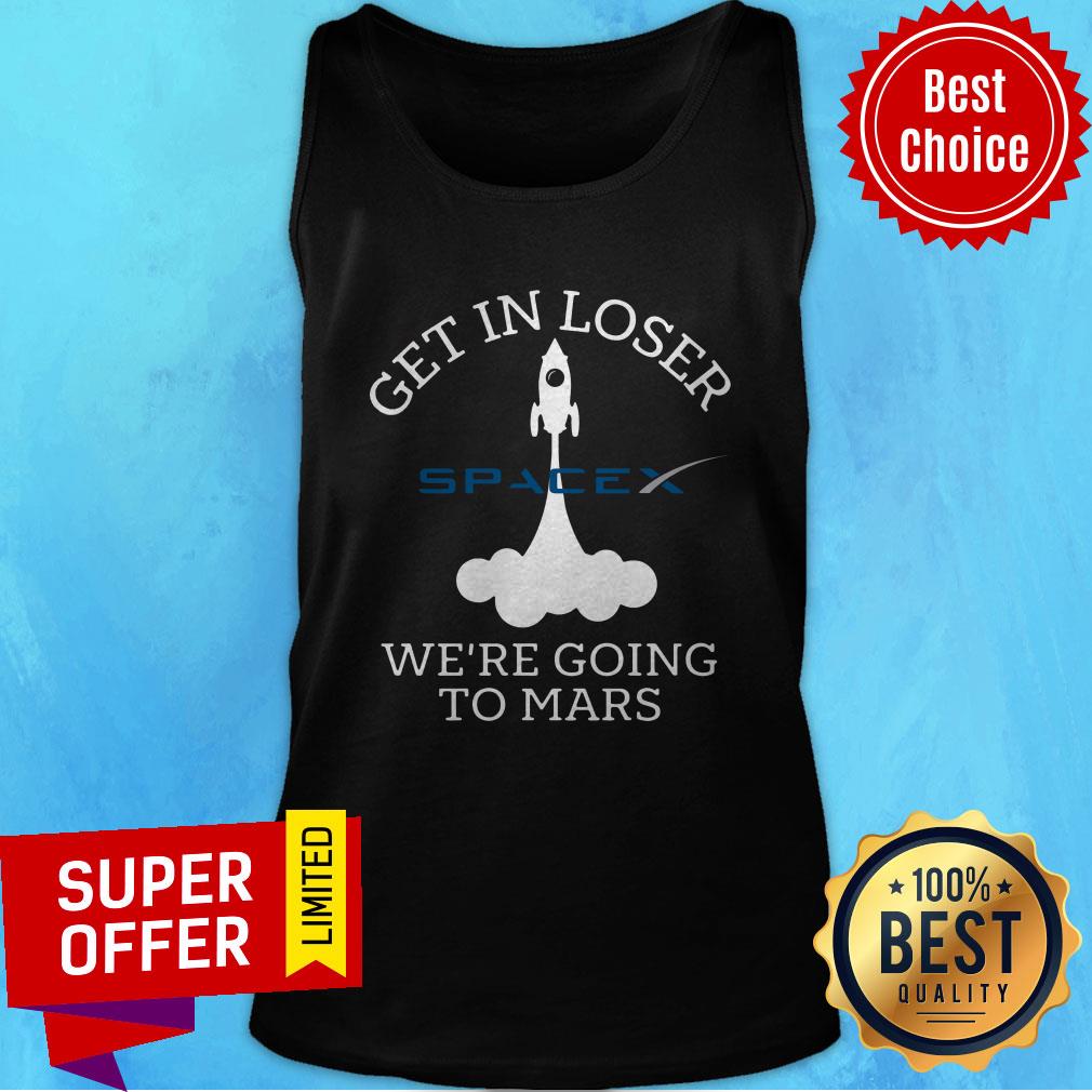 Premium Get In Loser We’re Going To Mars Spacex Shirt - Image 5