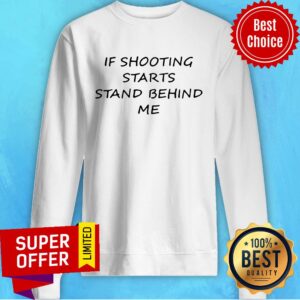 Alternative view of Premium If Shooting Starts Stand Behind Me Shirt