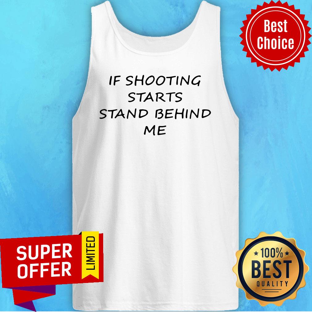 Premium If Shooting Starts Stand Behind Me Shirt - Image 5