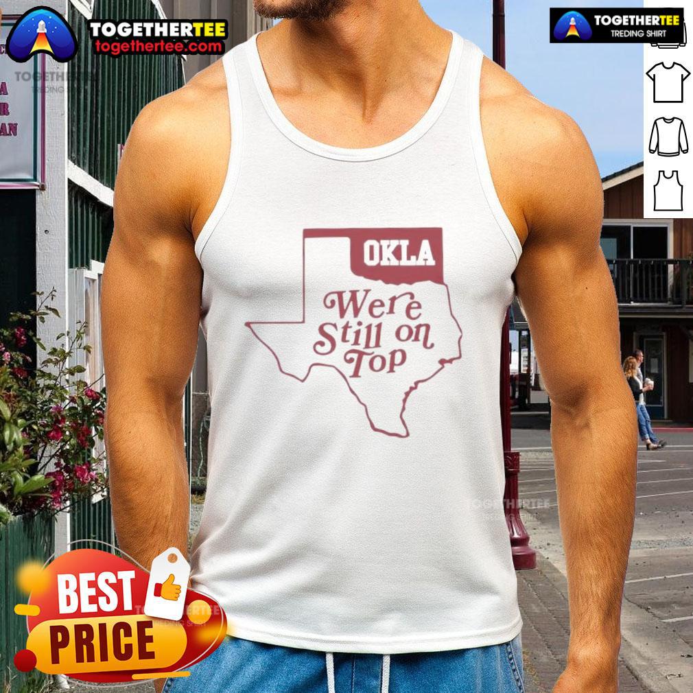 Top Okla We're Still On Top Map T-Shirt - Image 4