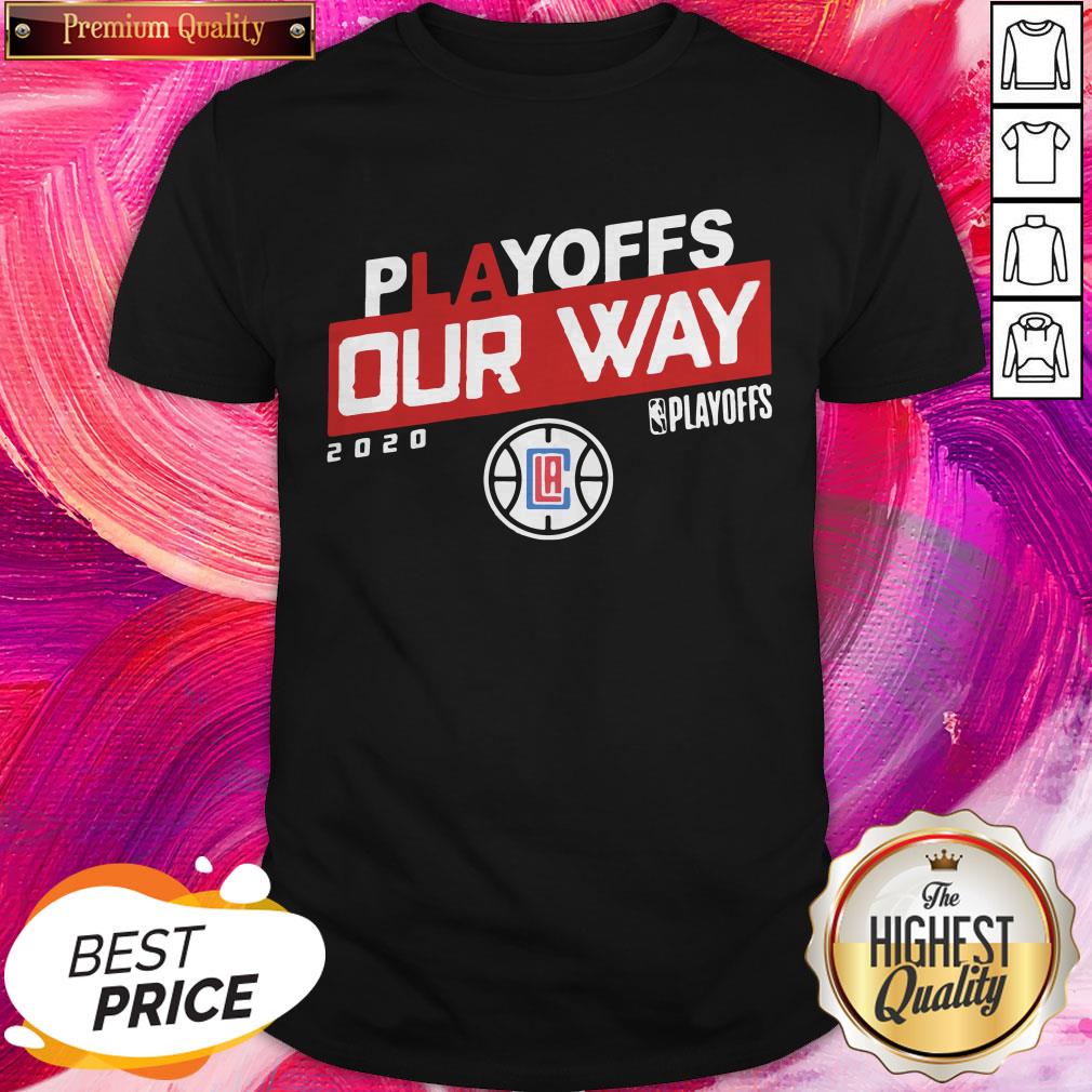 Funny Los Angeles Clippers Playoffs Our Way 2020 Shirt