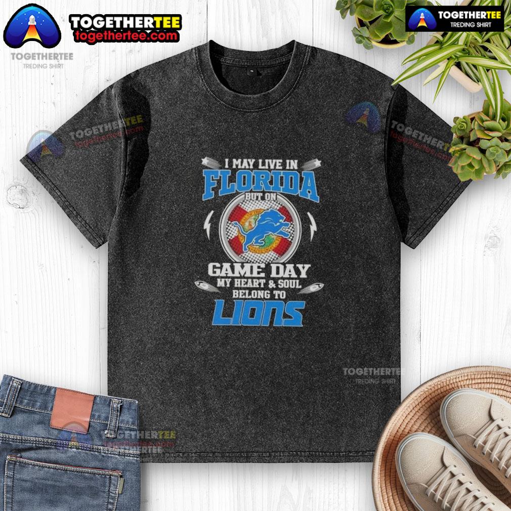 Pretty I May Live In Florida But On Game Day My Heart And Soul Belongs To Detroit Lions T-Shirt - Image 6