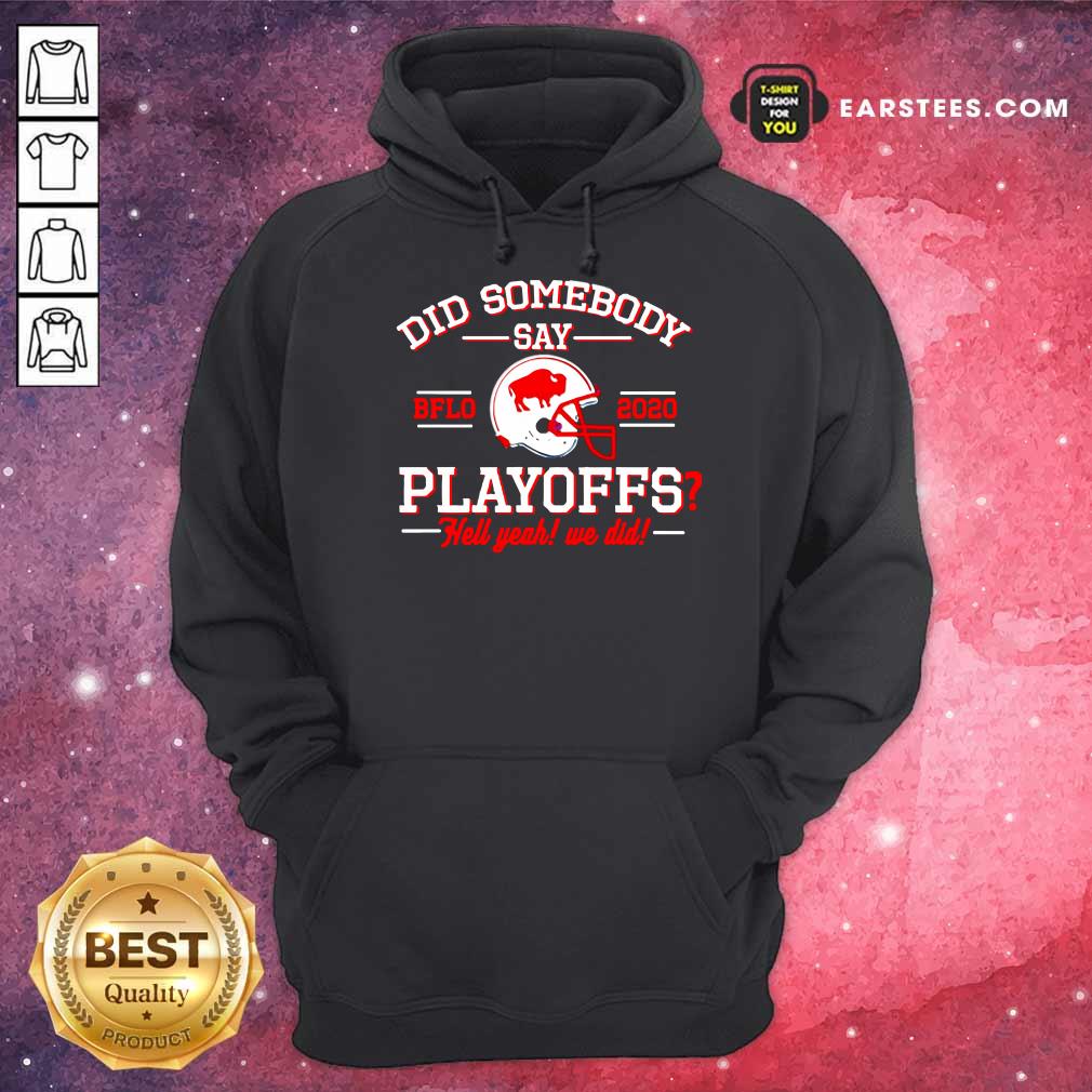 Hot Did Somebody Say Buffalo Bills 2020 Playoffs Hell Yeah We Did Shirt - Image 2