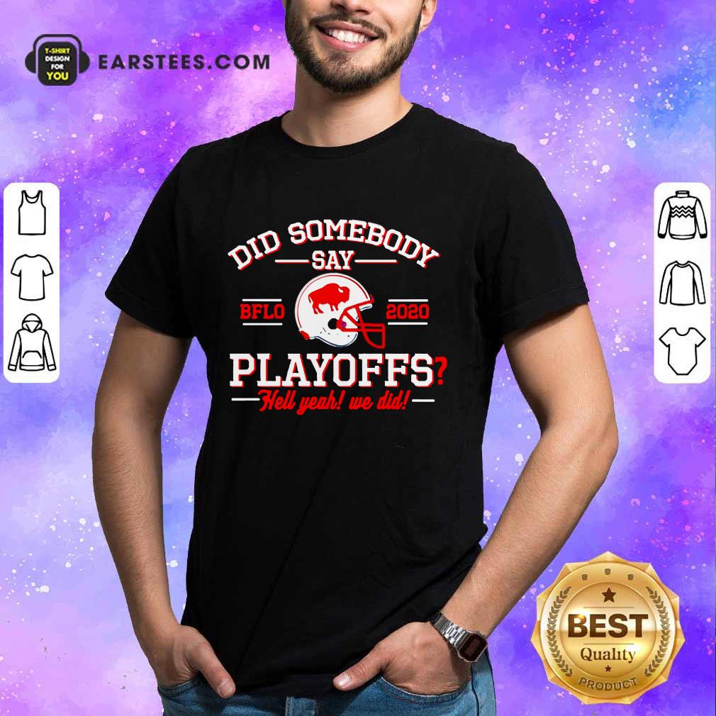 Hot Did Somebody Say Buffalo Bills 2020 Playoffs Hell Yeah We Did Shirt