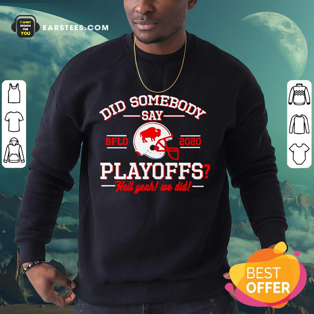 Hot Did Somebody Say Buffalo Bills 2020 Playoffs Hell Yeah We Did Shirt - Image 5