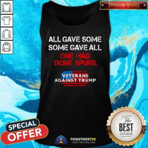 Alternative view of Official All Gave Some Some Gave All One Had Bone Spurs Veterans Shirt