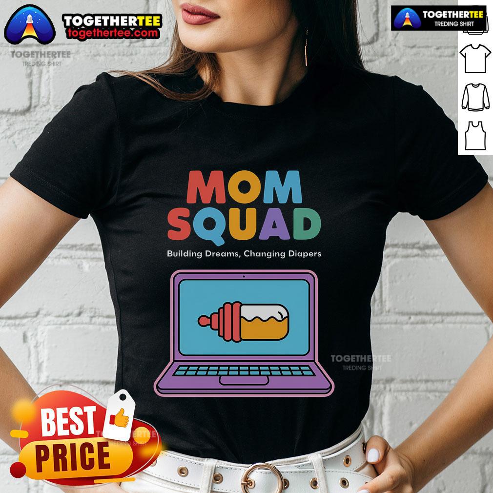 Pretty Mom Squad Building Dreams Changeing Diapers Laptop T-Shirt - Image 3