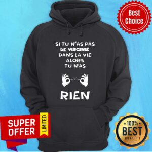 Alternative view of Si Tu N'as Pas De Virginie Dans La Vie Alors Tu N'as Rien Shirt