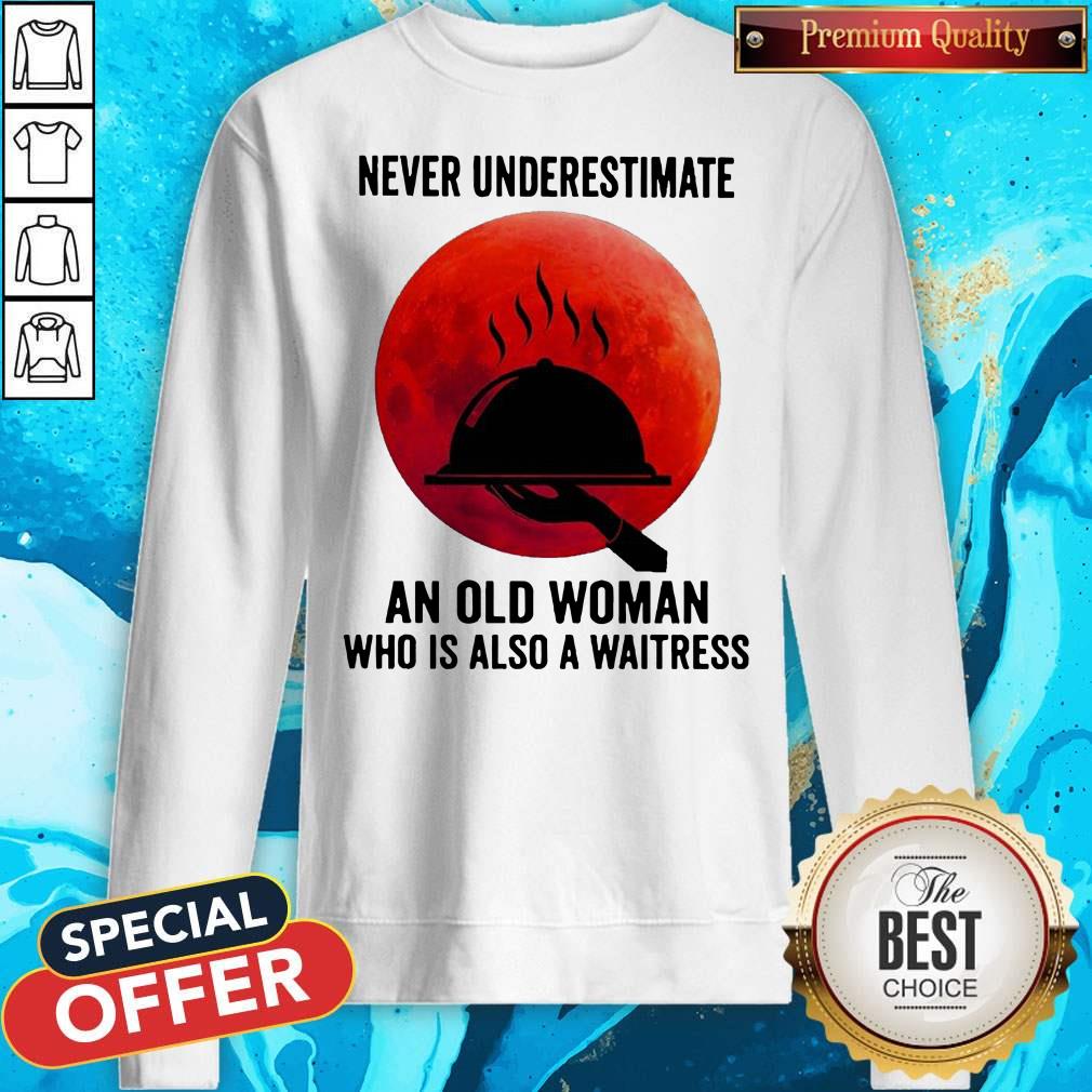 Good Never Underestimate An Old Woman Who Is Also A Waitress Moon Shirt - Image 5
