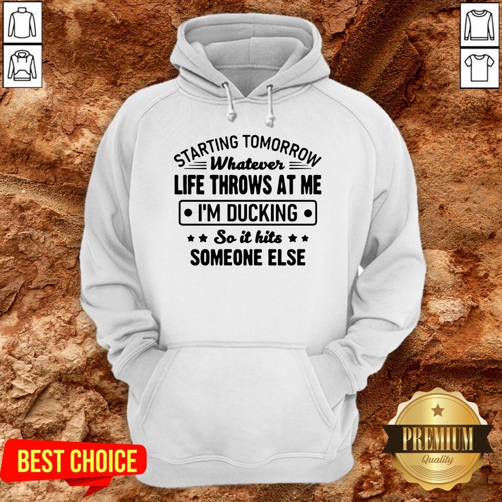 Hot Starting Tomorrow Whatever Life Throws At Me Im Ducking Shirt - Image 5
