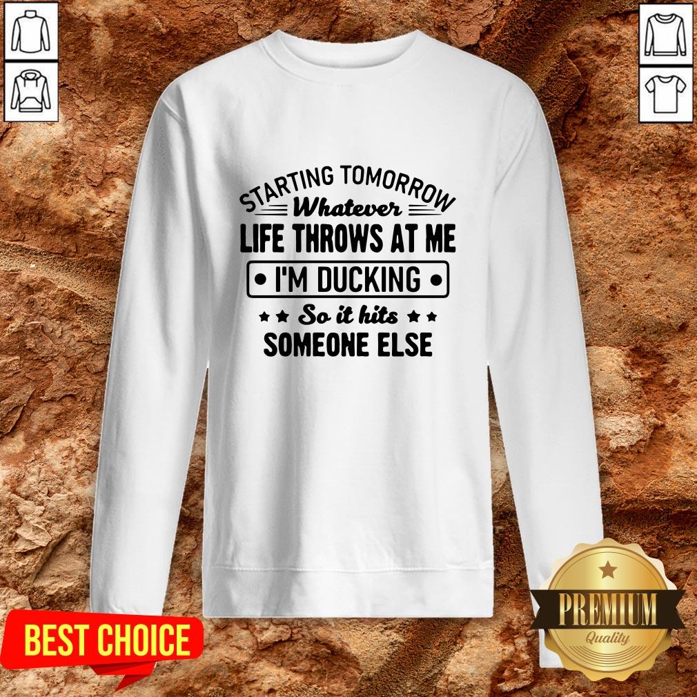 Hot Starting Tomorrow Whatever Life Throws At Me Im Ducking Shirt - Image 4