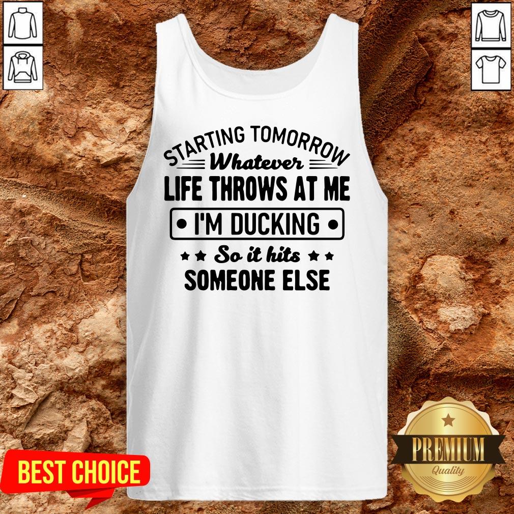 Hot Starting Tomorrow Whatever Life Throws At Me Im Ducking Shirt - Image 3