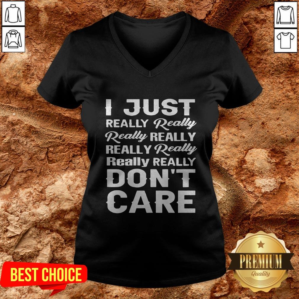 I Just Really Really Really Really Really Really Really Really Dont Care Shirt - Image 2