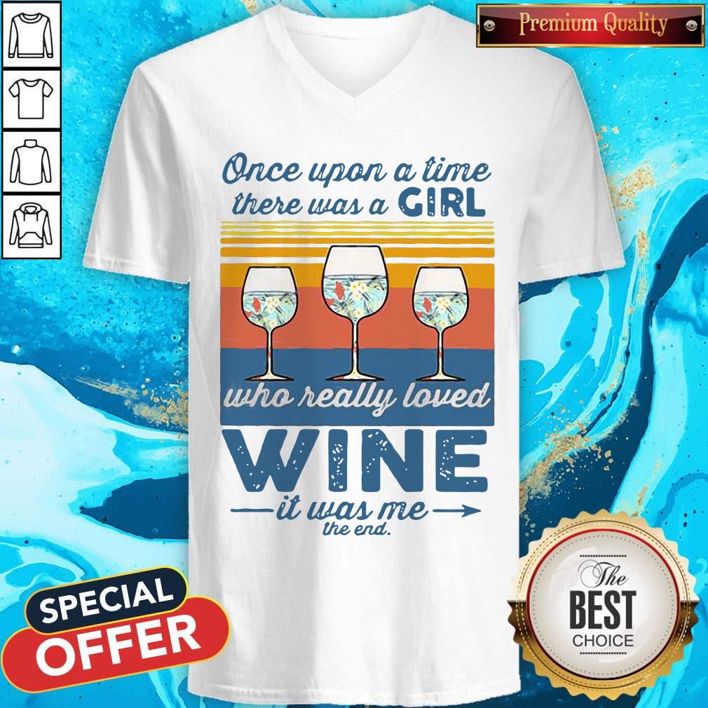 Nice Once Upon A Time There Was A Girl Who Really Loved Wine It Was Me The End Vintage Shirt - Image 3