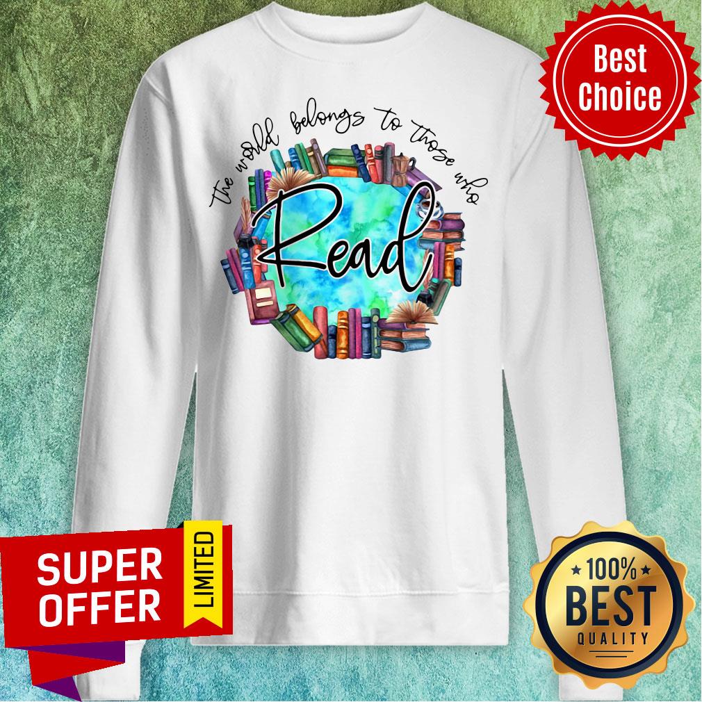 Nice The World Belongs To Those Who Read Books Shirt - Image 5