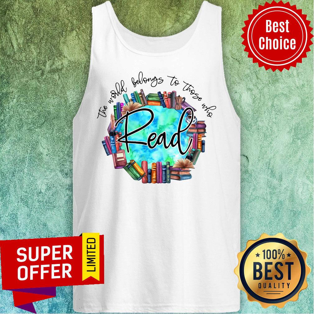 Nice The World Belongs To Those Who Read Books Shirt - Image 4