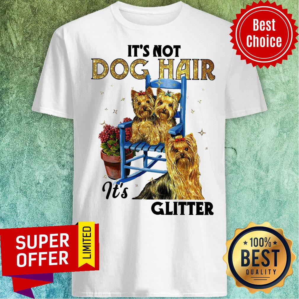 Official It’s Not Dog Hair It’s Yorkie Glitter Shirt