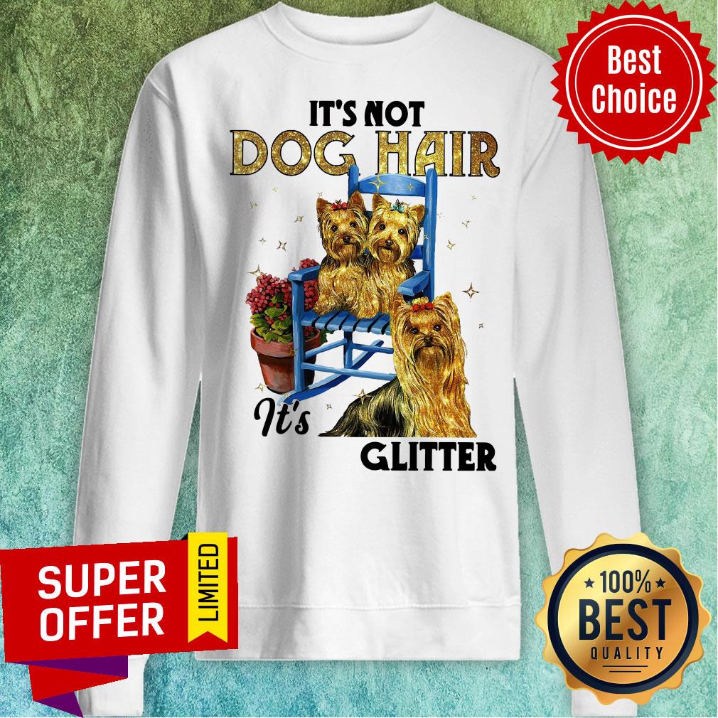 Official It’s Not Dog Hair It’s Yorkie Glitter Shirt - Image 5