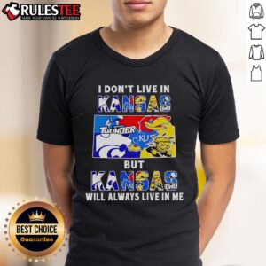 Official I Don't Live In Kansas But Kansas Will Always Live In Me Sport Teams T-Shirt