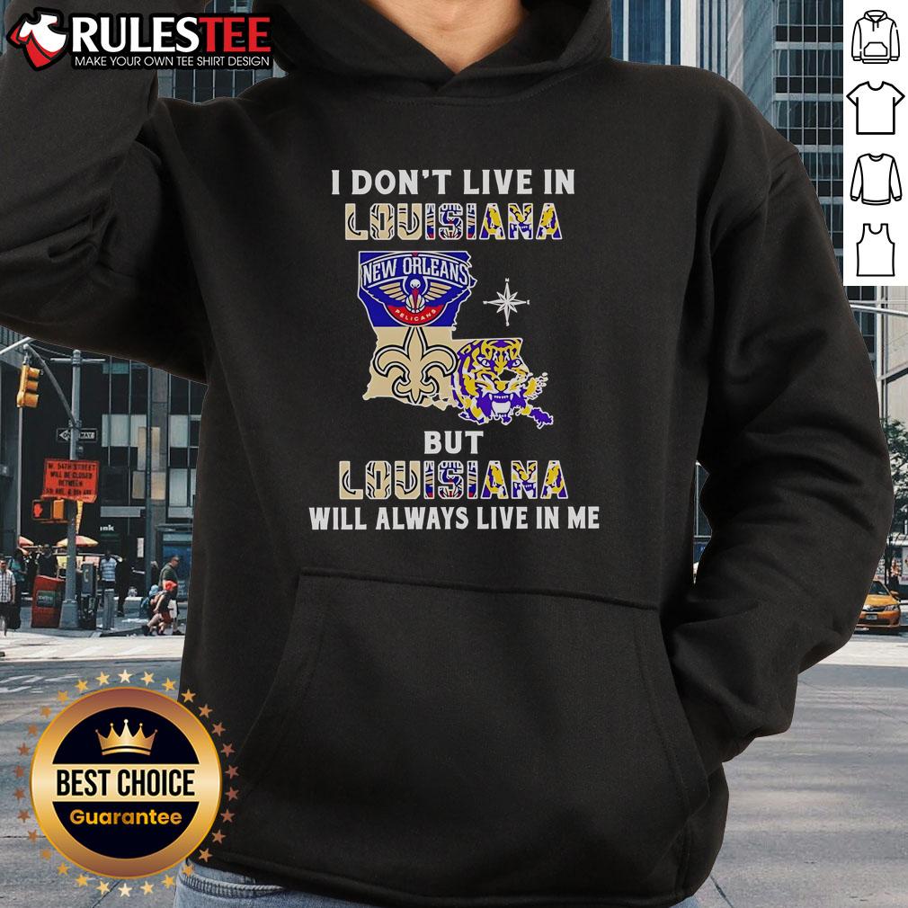 Official I Don't Live In Louisiana But Louisiana Will Always Live In Me Sport Teams T-Shirt - Image 2