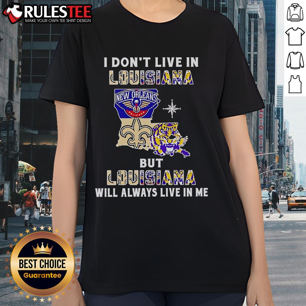 Official I Don't Live In Louisiana But Louisiana Will Always Live In Me Sport Teams T-Shirt - Image 3