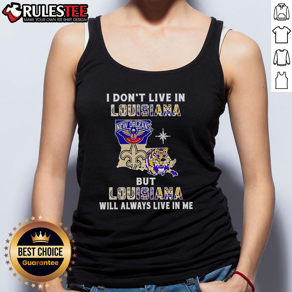 Official I Don't Live In Louisiana But Louisiana Will Always Live In Me Sport Teams T-Shirt - Image 4