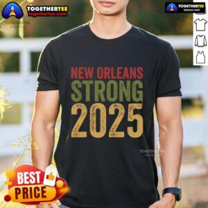 Top New Orleans Strong 2025 T-Shirt