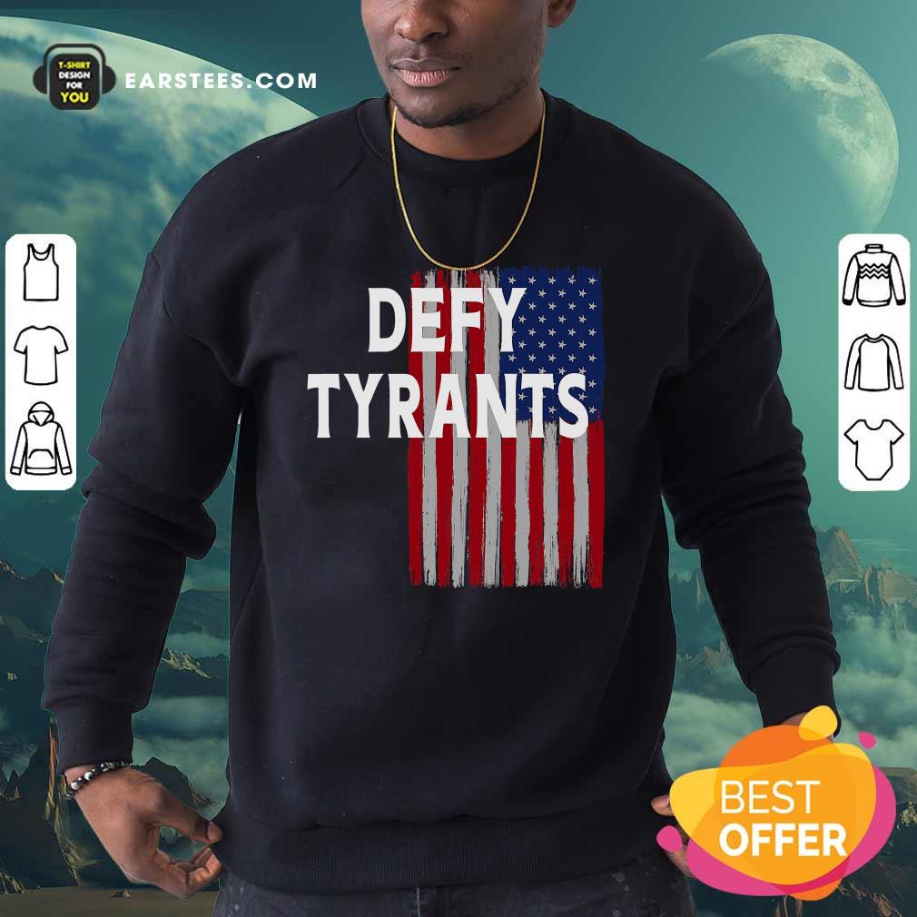 Funny Defy Tyrants American Flag For Freedom And Liberty Shirt - Image 4