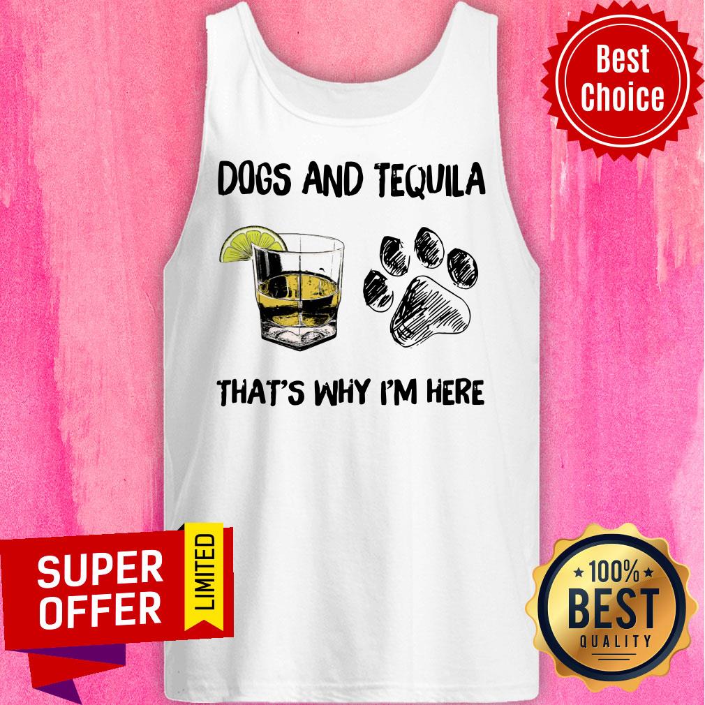 Funny Tequila And Dog That's Why I'm Here Shirt - Image 3