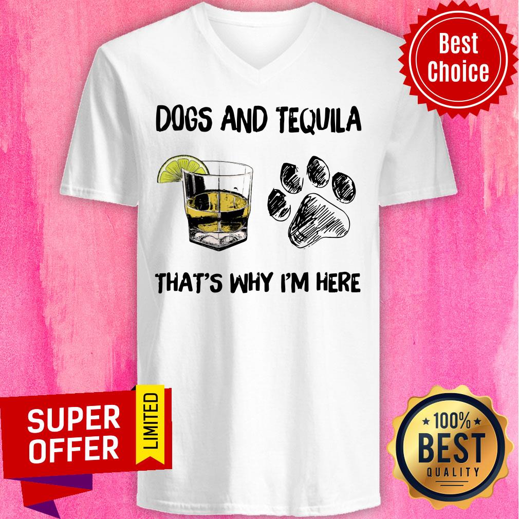 Funny Tequila And Dog That's Why I'm Here Shirt - Image 2
