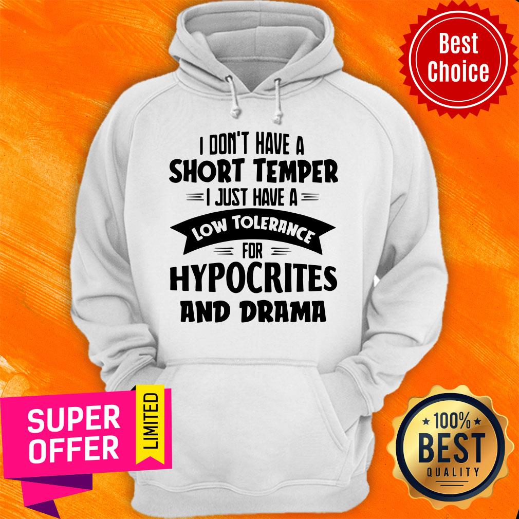 I Don't Have A Short Temper I Just Have A Low Tolerance For Hypocrites And Drama Shirt - Image 3
