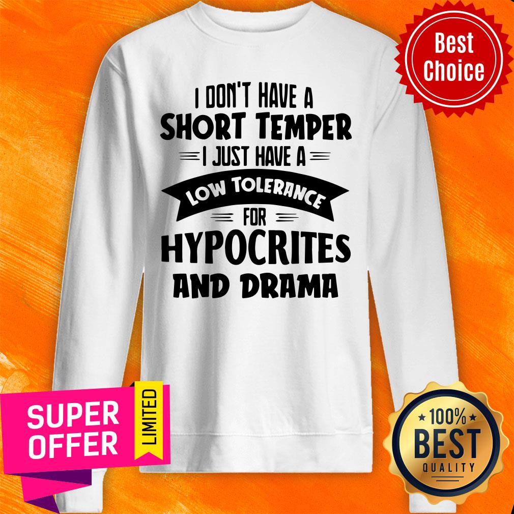 I Don't Have A Short Temper I Just Have A Low Tolerance For Hypocrites And Drama Shirt - Image 2