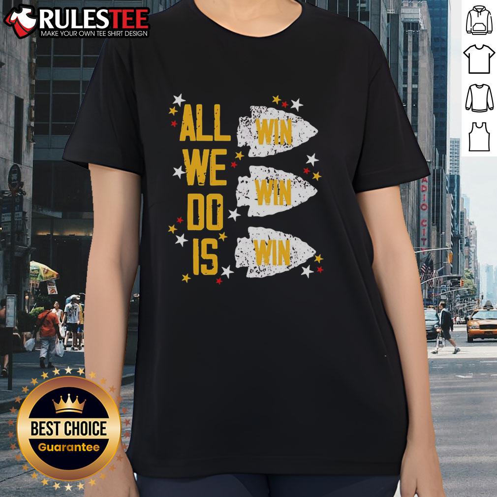 Original Kansas City Chiefs All We Do Is Win Win Win T-Shirt - Image 3
