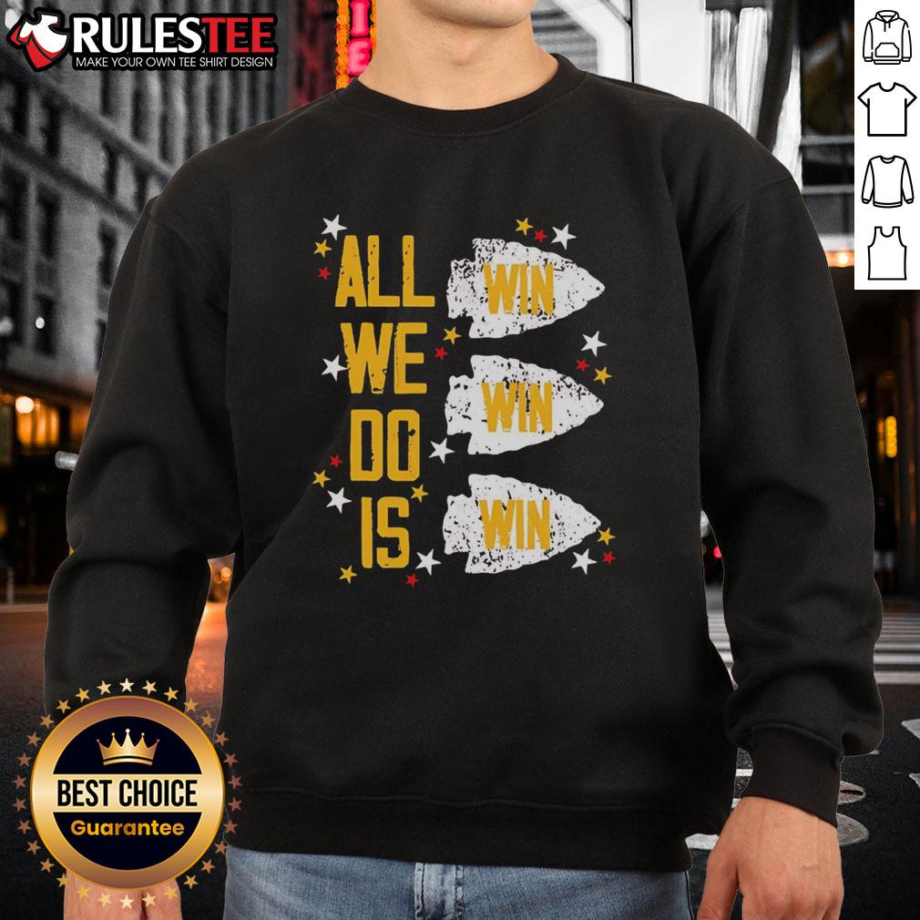 Original Kansas City Chiefs All We Do Is Win Win Win T-Shirt - Image 5