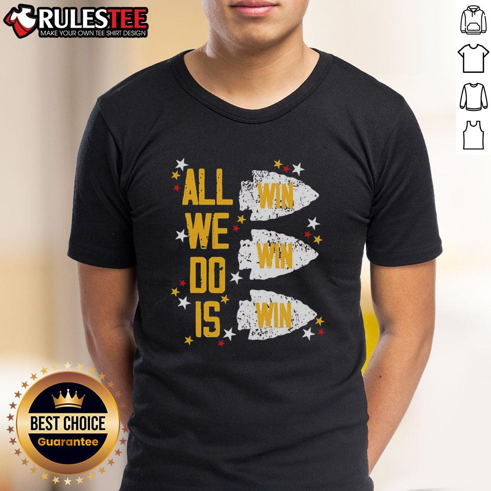 Original Kansas City Chiefs All We Do Is Win Win Win T-Shirt