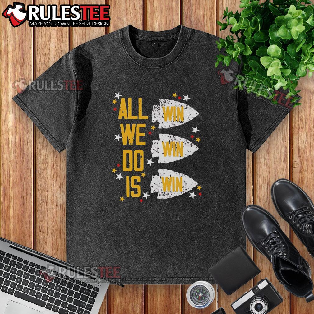 Original Kansas City Chiefs All We Do Is Win Win Win T-Shirt - Image 6