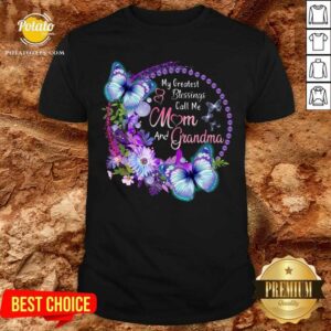 My Greatest Blessing Calls Me Mom And Grandma Shirt