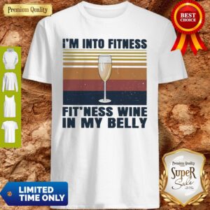 Official Wine I’m Into Fitness Fit’ness Wine In My Belly Vintage Shirt