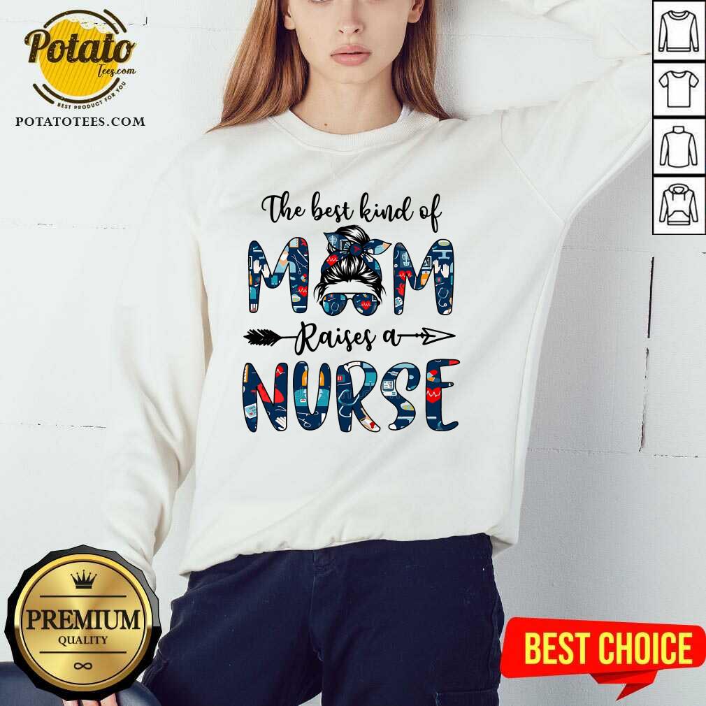 The Best Kind Of Mom Raises A Nurse Shirt - Image 4