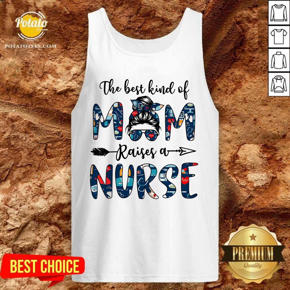 The Best Kind Of Mom Raises A Nurse Shirt - Image 3