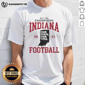 Awesome Indiana Hoosiers Football Big Ten Champions Our State Our Title 2025 T-Shirt