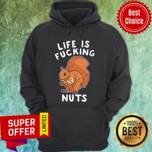 Alternative view of Official Life Is Fucking Nuts Shirt