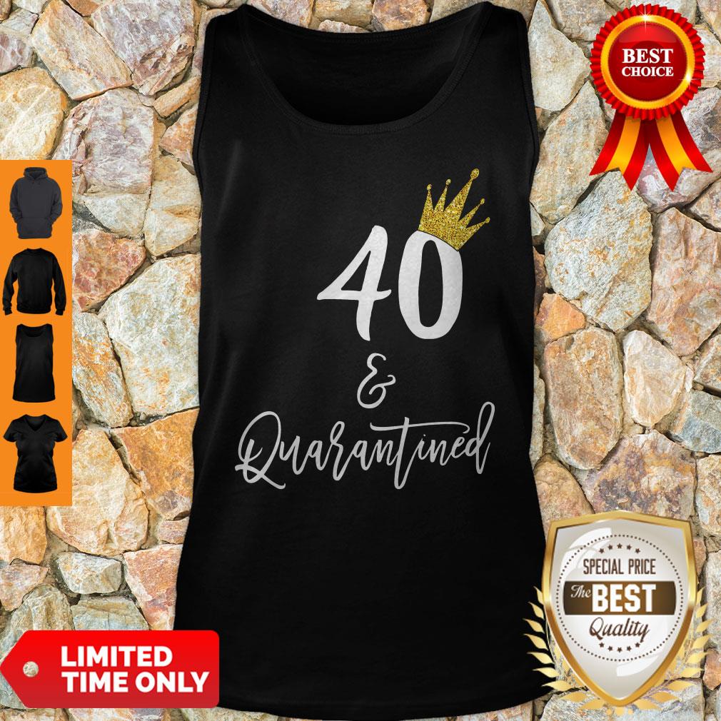 Official 40 Queen And Quarantined Shirt - Image 4