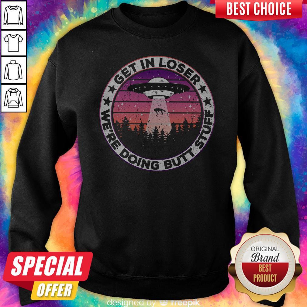 UFO Get In Loser We're Doing Butt Stuff Vintage Shirt - Image 5