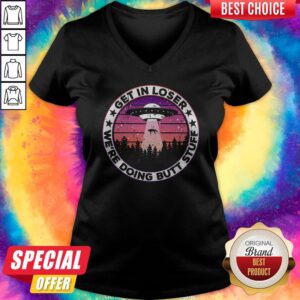 Alternative view of UFO Get In Loser We're Doing Butt Stuff Vintage Shirt