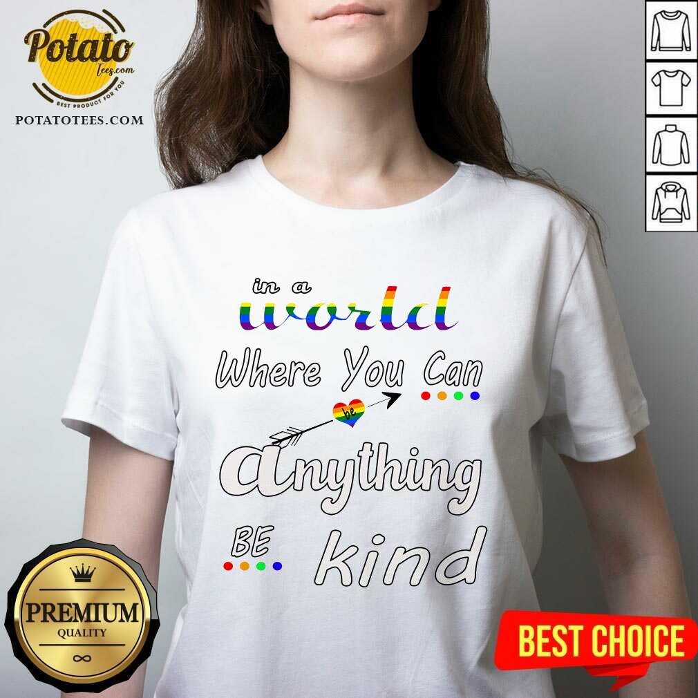In A World Where You Can Be Anything Be Kind LGBT Shirt - Image 2