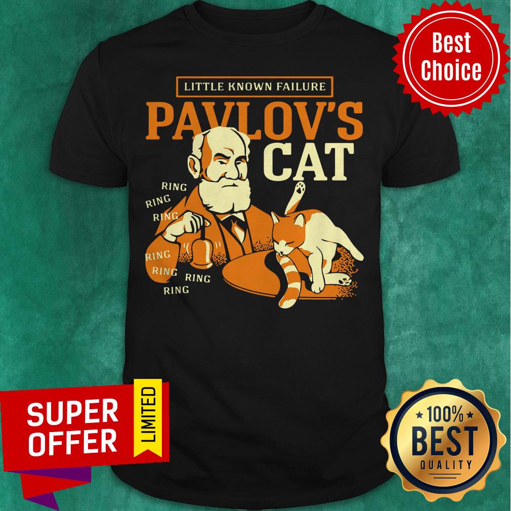 Top Little Known Failure Pavlov'S Cat Ring Ring Shirt