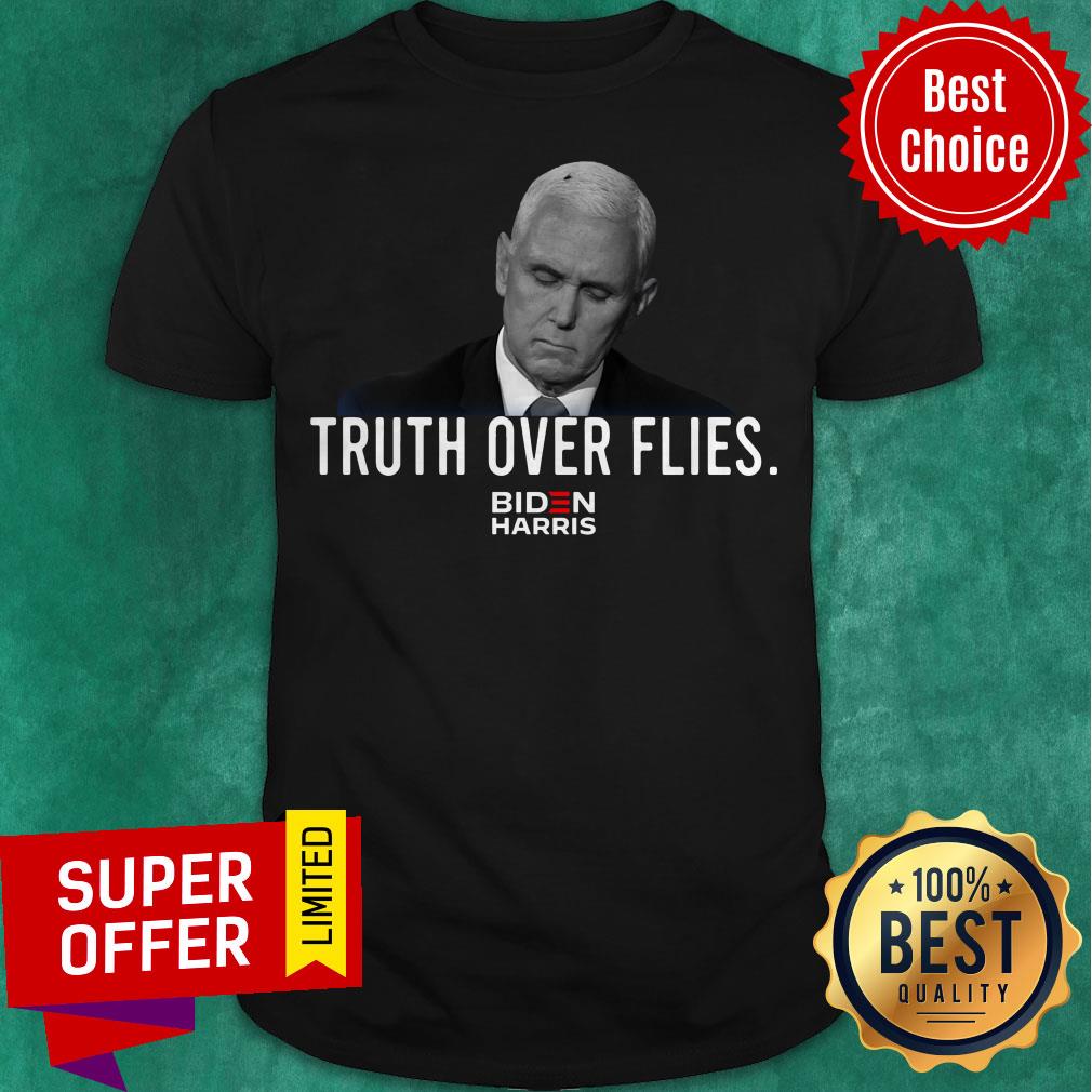 Premium Joe Biden Truth Over Flies Biden Harris 2020 Shirt