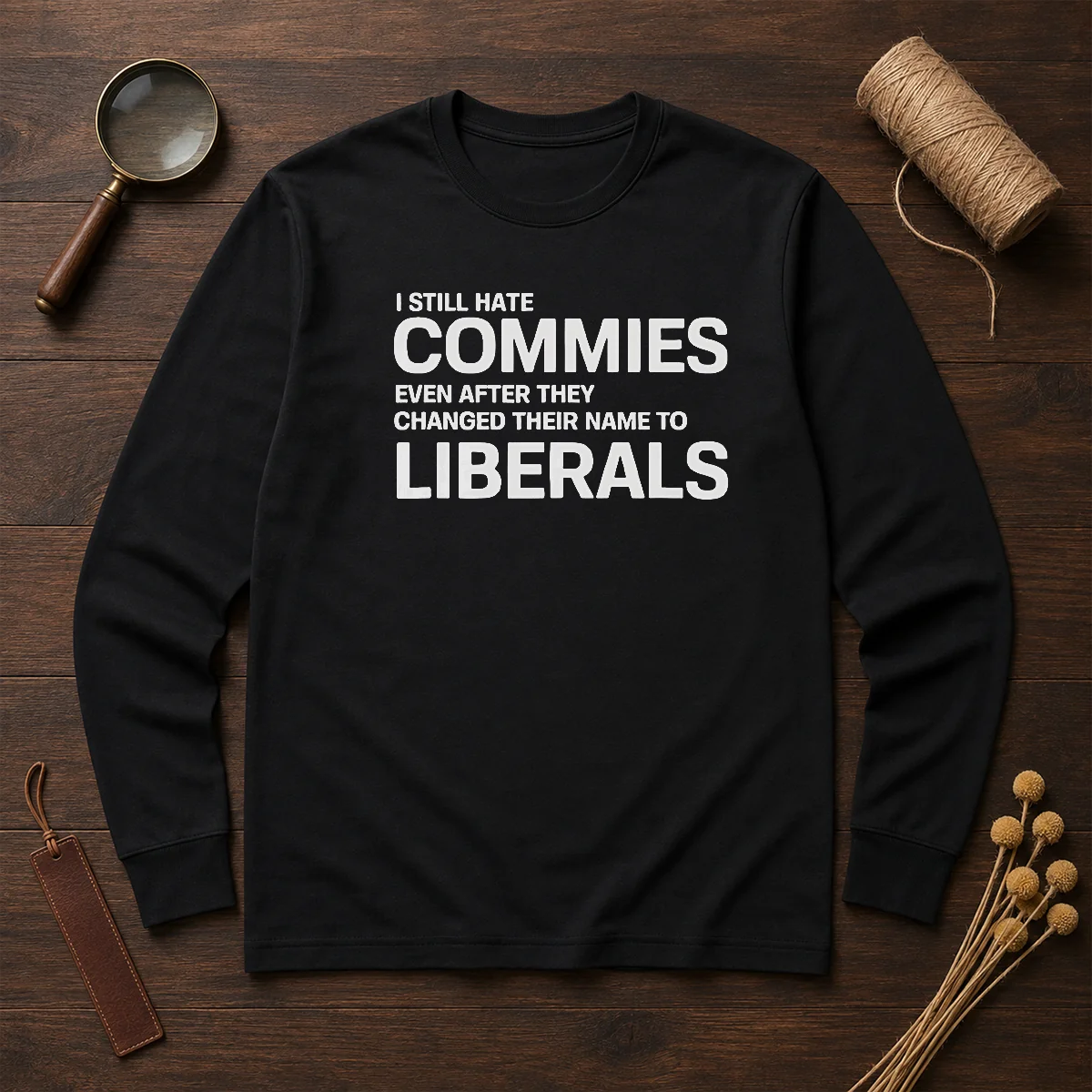 Top I Still Hate Commies Even After They Changed Their Name To Liberals Shirt - Image 6