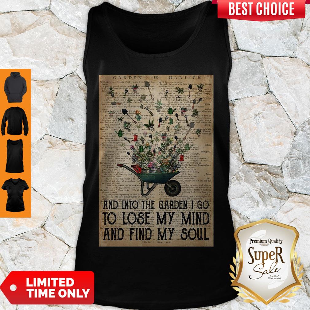 Wheelbarrow Gardening And Into The Garden I Go To Lose My Mind And Find My Soul Shirt - Image 4